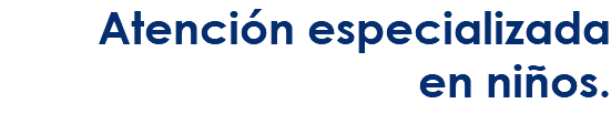 Atención especializada en niños.